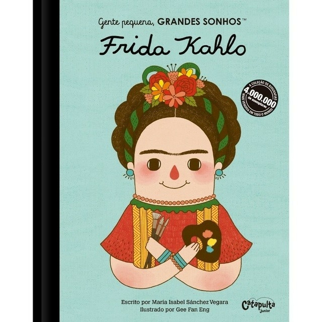Gente pequena, Grandes sonhos - Frida Kahlo